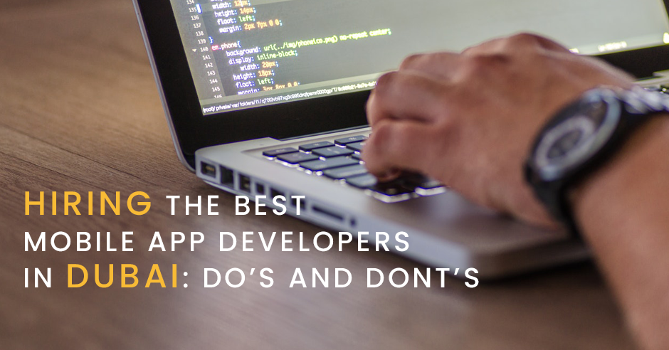 Hiring the Best Mobile App Developers in Dubai: Do’s and Don’ts