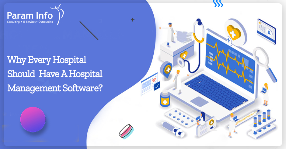 Why Every Hospital Should Have A Hospital Management Software?