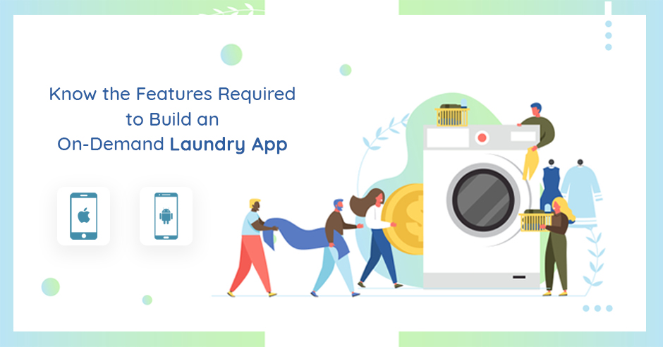 Know the Features Required to Build an On-Demand Laundry App