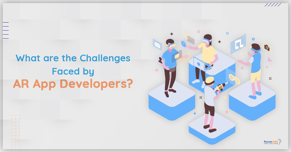 What are the Challenges Faced by AR App Developers?