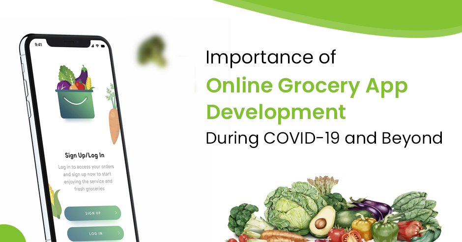 Importance of Online Grocery App Development During COVID-19 and Beyond