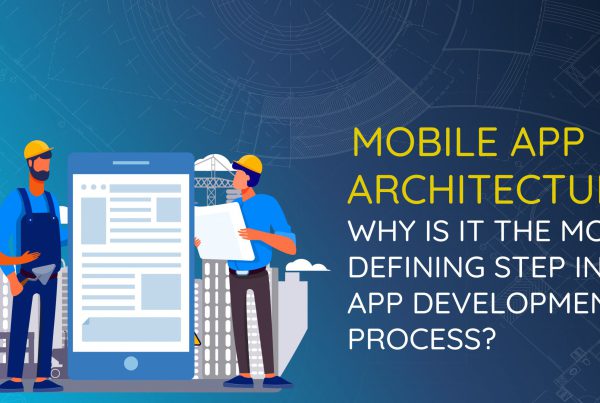 mobile-app-architecture-why-is-it-the-most-defining-step-in-the-app-development-process